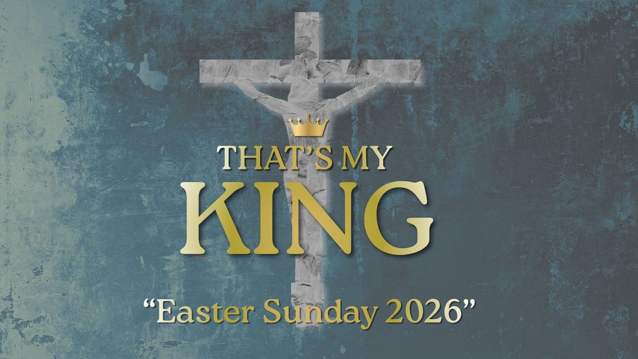 Easter - The Resurrected King - April 5, 2026