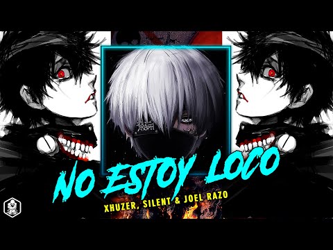 Xhuzer - No Estoy Loco (ft. Silent & Joel Razo) (Letra)