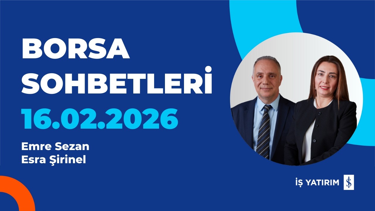 BORSA SOHBETLERİ - 16.02.2026 - EMRE SEZAN, ESRA ŞİRİNEL