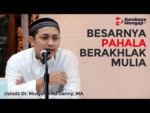 Besarnya Pahala Berakhlak Mulia - Ustadz Dr. Musyaffa Ad Dariny, MA
