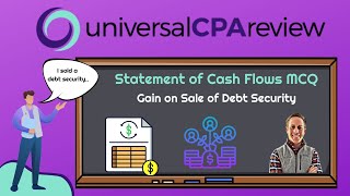 Gain on Sale of Debt Security in Cash Flow Statement (FAR) | Universal CPA Review
