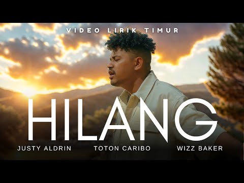 Hilang - Justy Aldrin ft Wizz Baker & Toton Caribo | Lirik Lagu