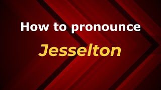 How to pronounce Jesselton