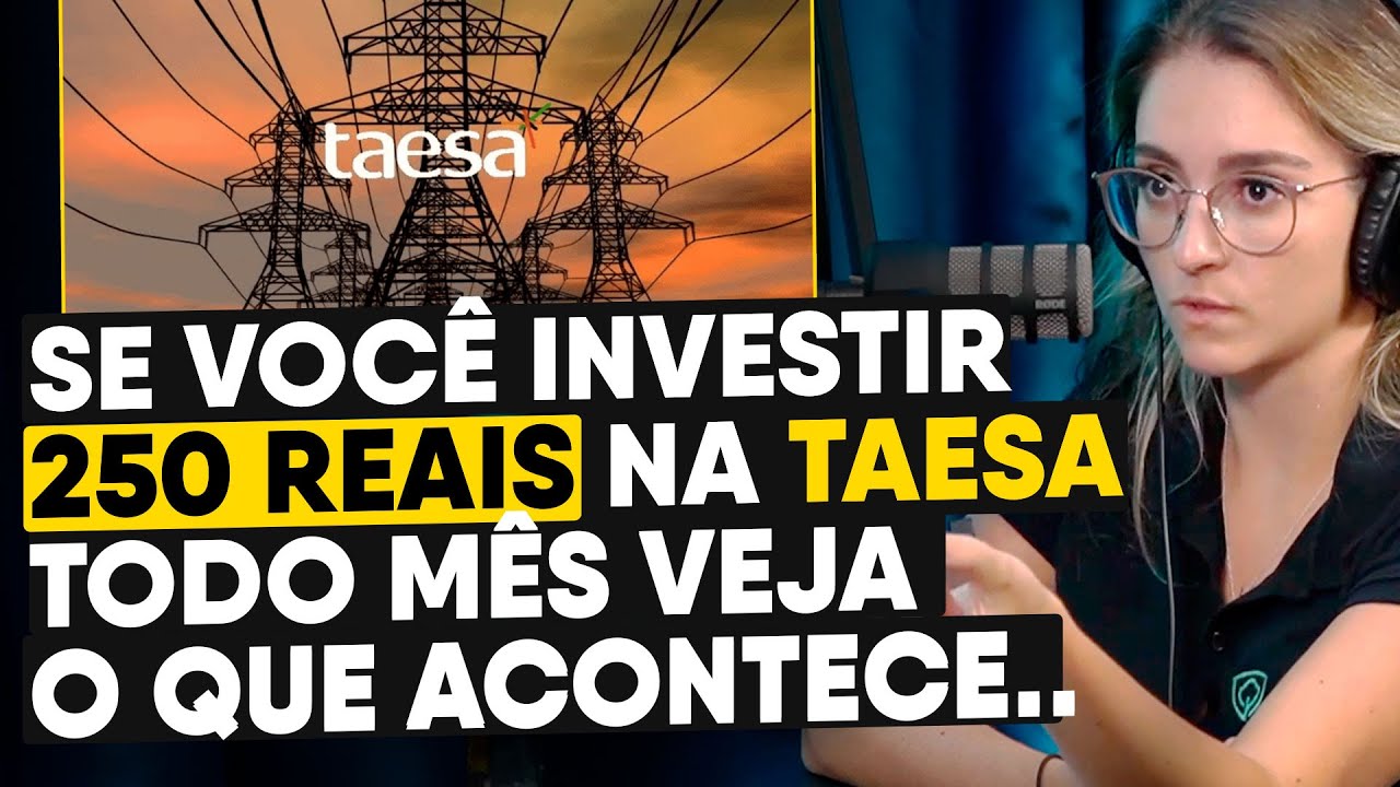 VEJA O QUE ACONTECE SE VOCÊ INVESTIR 250 REAIS POR MÊS EM TAESA (TAEE11)