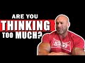 This is What Happens If You Think Too Much! (Mindset Motivation)