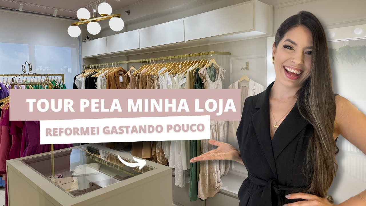 TOUR PELA MINHA LOJA DE ROUPAS - REFORMEI GASTANDO POUCO