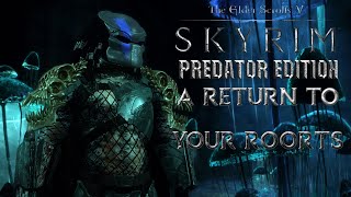 Skyrim Predator Edition - A Return to your Roots