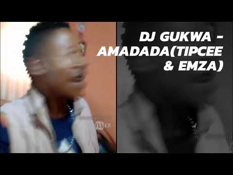 Gukwa - amadada(ft Emza + Tipcee)