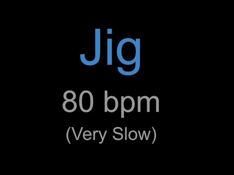 Jig 80 bpm (Very Slow)