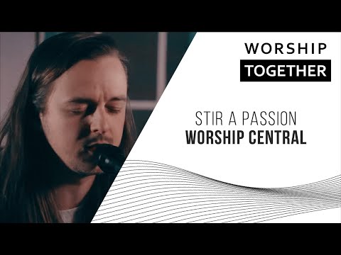 Stir A Passion // Worship Central // Worship Together Session