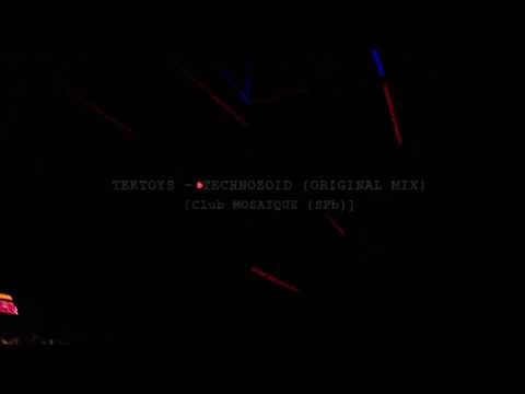 Tektoys - Technozoid (Original mix) @ Mosaique (SPb)