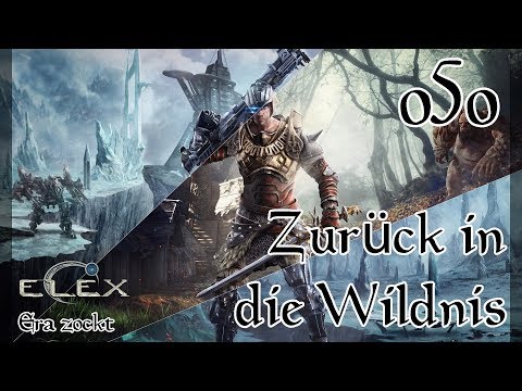 ELEX - #50 Zurück in die Wildnis (Let`s Play deutsch)