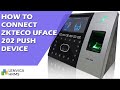 How to connect your PUSH device(ZKTeco Uface 202) to the server.