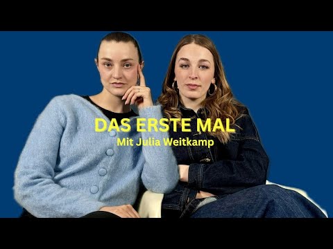 DAS ERSTE MAL - Mit Julia Weitkamp