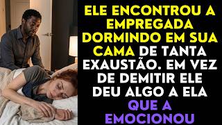 Ele Encontrou a Empregada Dormindo Em Sua Cama De Tanta Exaustão. Em Vez De Demitir Ele...
