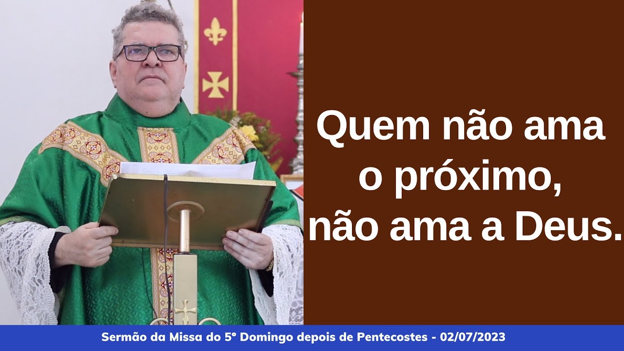 Quem não ama o próximo, não ama a Deus.