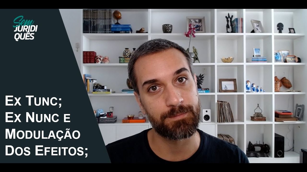 Modulação dos Efeitos;  Ex Tunc e Nunc - como alguns macetes estão te levando ao erro