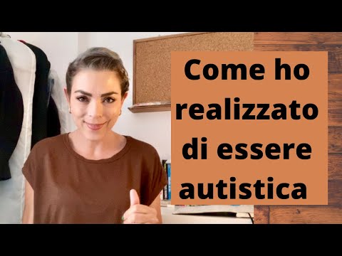 Come ho realizzato che sono autistica
