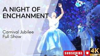 A Night of Enchantment FULL SHOW  | Carnival Jubilee | 2026 | 4K  #carnivaljubilee #carnivalcruise