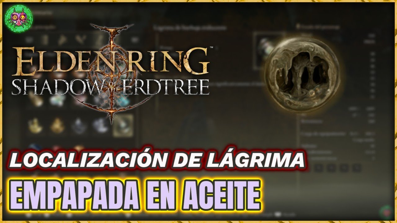 Localización LÁGRIMA EMPAPADA en ACEITE | Elden Ring: Shadow of the Erdtree Localización LÁGRIMA EMPAPADA en ACEITE | Elden Ring: Shadow of the Erdtree