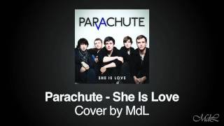 Parachute - &quot;She Is Love&quot; (Cover by MdL)