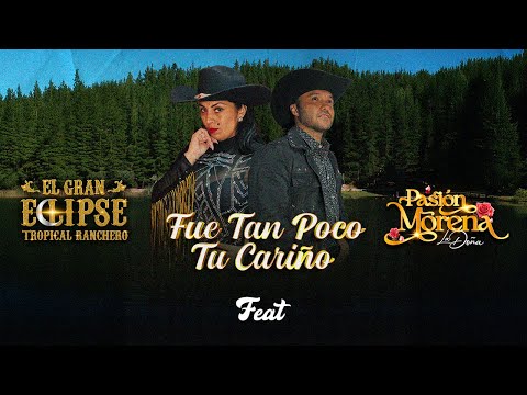 Fue Tan Poco Tu Cariño (Video Ofical) - El Gran Eclipse & Pasión Morena