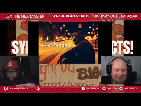 He Channeled a Legend... Synful Blaq Reacts - Lex the Hexmaster - Highway of Heartbreak