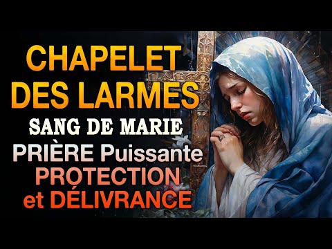 Chapelet des LARMES de SANG de la VIERGE MARIE🙏Très Puissante Prière PROTECTION et DÉLIVRANCE