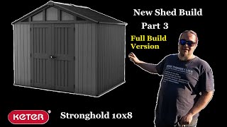 KETER STRONGHOLD 10x8 Complete Full Build, New Shed Build Part 3