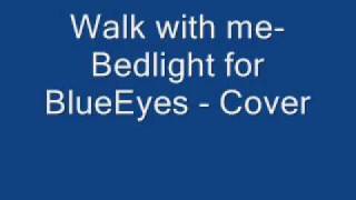 Walk with me - Bedlight For BlueEyes Cover