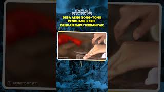 Mengenal Desa Penghasil Keris dengan Empu Terbanyak, Desa Wisata Aeng Tong-tong