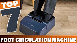 7 Best Foot Circulation Machines for Pain Relief