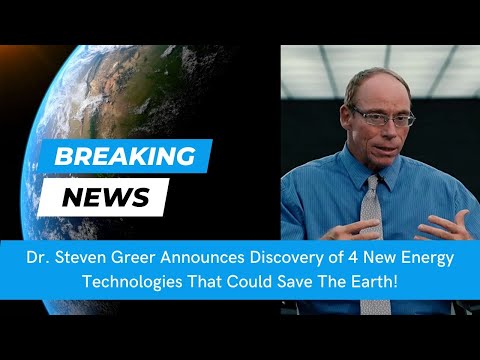 BREAKING NEWS: Dr. Greer Announces Discovery of 4 New Energy Technologies That Could Save The Earth!
