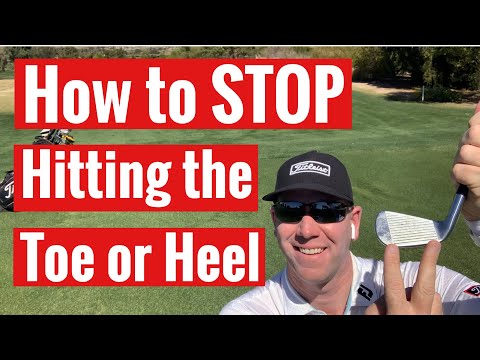 How to STOP hitting the Toe or Heel