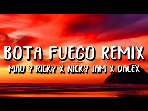 Mau Y Ricky Ft. Nicky Jam, Dalex, Justin Quiles Y Lenny Tavarez - Bota Fuego Remix (Letra/Lyrics)