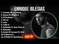 E n r i q u e I g l e s i a s 2024 MIX Mejores Canciones Actualizadas ~ 1990s Music ~ Top Latin ...