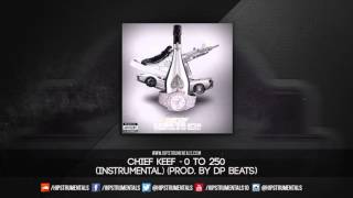 Chief Keef - 0 to 250 [Instrumental] (Prod. By DP Beats) + DL via @Hipstrumentals