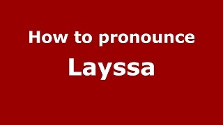 How to pronounce Layssa