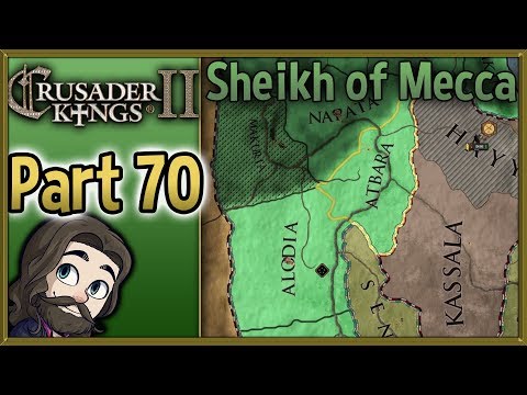 Crusader Kings II Sheikh of Mecca Gameplay - Part 70 - Let's Play Walkthrough