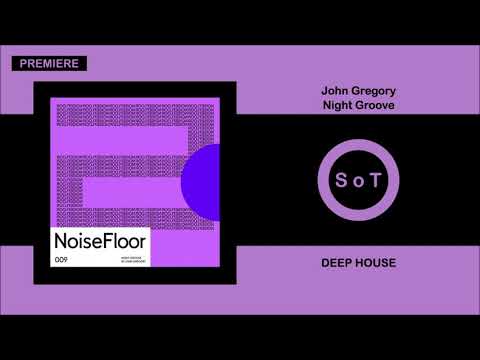 John Gregory - Night Groove (Original Mix) [PREMIERE] [Deep House] [Noisefloor Records]