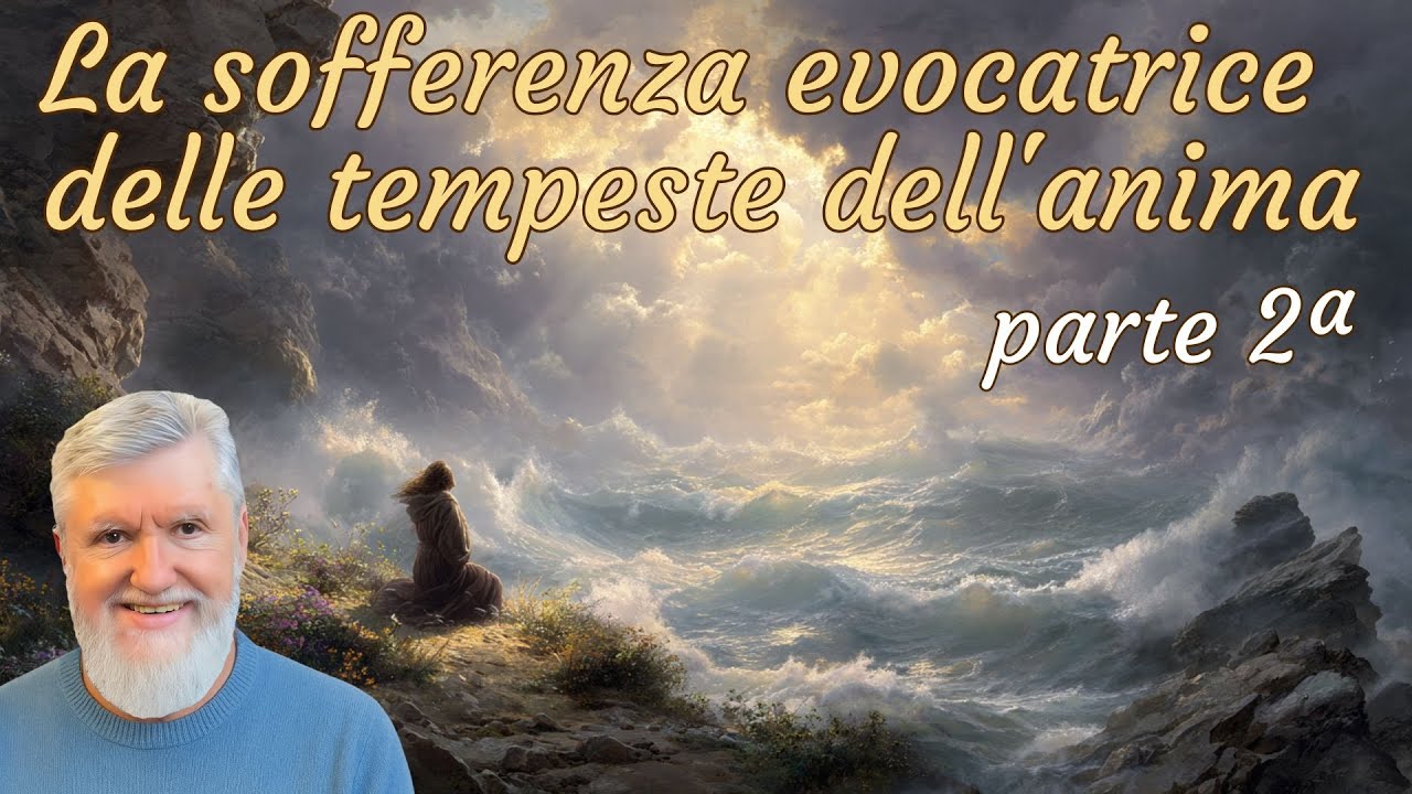 La sofferenza evocatrice delle tempeste dell'anima - parte 2ª