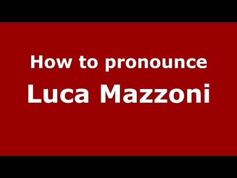 How to pronounce Luca Mazzoni (Italian/Italy)  - PronounceNames.com
