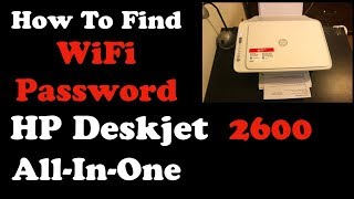 How To Find Password Of HP Deskjet 2600 All-In-One Printer Series, review !