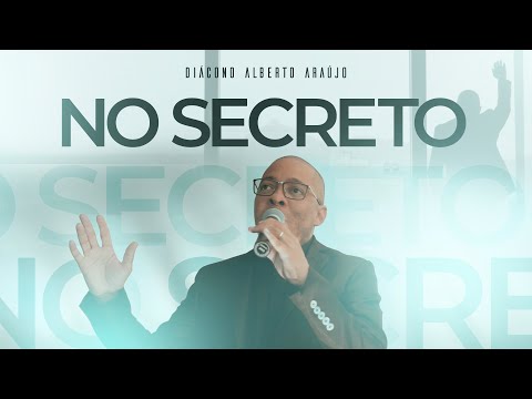 No Secreto - Diácono Alberto Araújo