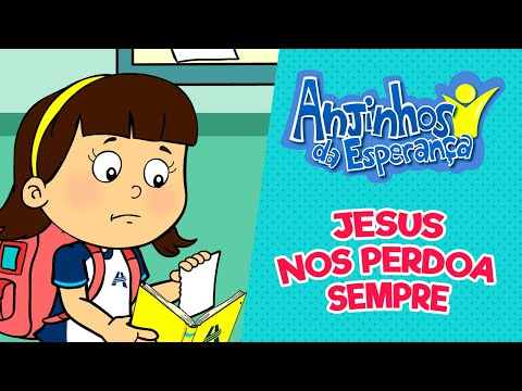 Jesus nos perdoa sempre - Anjinhos da Esperança