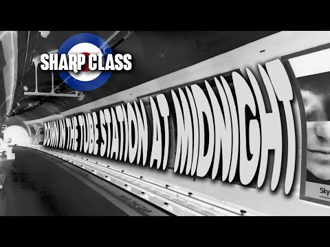 Sharp Class - Down In The Tube Station At Midnight. 21-5-22