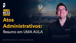 Atos Administrativos: Resumo em UMA AULA