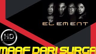 Download lagu Element - Maaf Dari Surga | HD Audio | Lirycs 2019 mp3