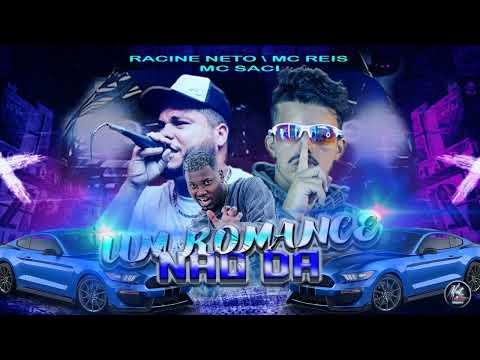 RACINE NETO, MC REIS E MC SACI - UM ROMANCE NÃO DÁ (BREGA FUNK REMIX )