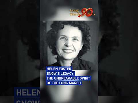 Helen Foster Snow's legacy: The unbreakable spirit of the Long March